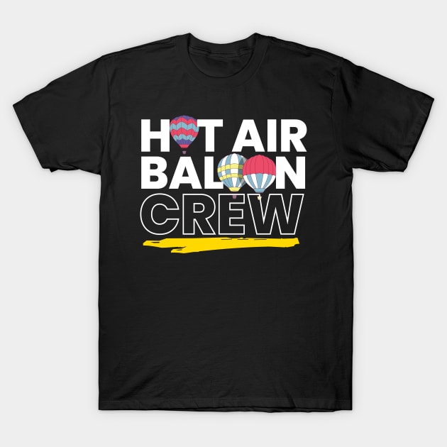Hot Air Baloon Crew Hot Air Balloon T-Shirt by MooonTees
